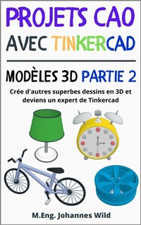Abbildung von: Projets CAO avec Tinkercad | Modèles 3D Partie 2 - M.Eng. Johannes Wild