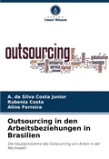 Cover: Outsourcing in den Arbeitsbeziehungen in Brasilien - Verlag Unser Wissen