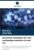 Cover: Kuenstliche Intelligenz fuer eine nachhaltige Industrie 4.0 und 5.0 - Verlag Unser Wissen