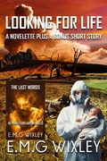 Cover: Looking for Life: A Novelette Plus a Bonus Short Story - E.M.G Wixley