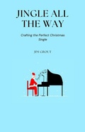 Cover: Jingle All the Way: Crafting the Perfect Christmas Single - Richards Education