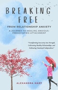 Cover: Breaking Free from Relationship Anxiety - A Journey to Healing Anxious-Preoccupied Attachment (Personal Development Series, #6) - Gemma A. Summers