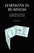 Cover: Harmony in Business: A Comprehensive Guide to Establishing a Record Label - Richards Education