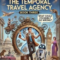 Cover: The Temporal Travel Agency - Book 3 - Benjamin Cook