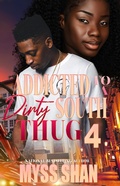 Cover: Addicted to a Dirty South Thug 4 - Myss Shan