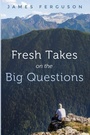 Cover: Fresh Takes on the Big Questions - Resource Publications (CA)