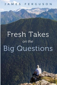 Enlarge image Cover: Fresh Takes on the Big Questions - Resource Publications (CA)