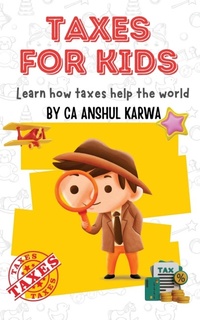 Abbildung von: Taxes for Kids - CA Anshul Karwa