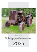 Cover: Kalender 2025 - Schlepper-Veteranen - rostig aber r&uuml;stig - Schwungrad-Verlag