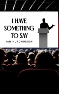 Cover: I Have Something To Say - Austin Macauley Publishers
