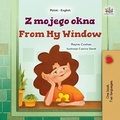 Cover: Z mojego okna From My Window (Polish English Bilingual Collection) - KidKiddos Books Ltd.