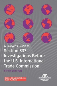 Abbildung von: A Lawyer's Guide to Section 337 Investigations Before the U.S. International Trade Commission, Fifth Edition - American Bar Association