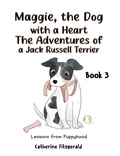 Cover: Maggie, the Dog with a Heart: The Adventures of a Jack Russell Terrier Book 3 - Austin Macauley Publishers