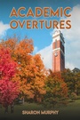 Cover: Academic Overtures - Austin Macauley Publishers
