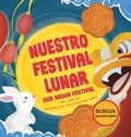 Cover: Nuestro Festival Lunar, Our Moon Festival Bilingual Edition - By Yobe Qiu