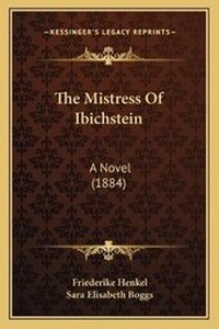 Enlarge image Cover: The Mistress Of Ibichstein - Kessinger Publishing