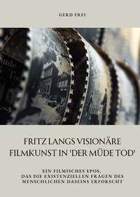 Abbildung von: Fritz Langs visionäre Filmkunst in 'Der müde Tod' - tredition