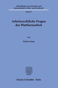 Abbildung von: Arbeitsrechtliche Fragen der Plattformarbeit - Duncker & Humblot
