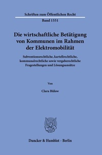 Abbildung von: Die wirtschaftliche Betätigung von Kommunen im Rahmen der Elektromobilität - Duncker & Humblot