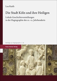 Abbildung von: Die Stadt Köln und ihre Heiligen - Franz Steiner Verlag