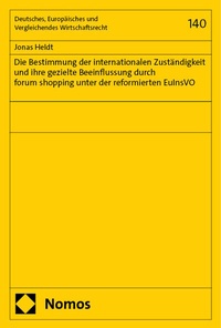 Abbildung von: Die Bestimmung der internationalen Zuständigkeit und ihre gezielte Beeinflussung durch forum shopping unter der reformierten EuInsVO - Nomos