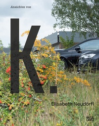 Abbildung von: Elisabeth Neudörfl. Ansichten von K. - Hatje Cantz Verlag