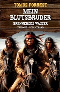 Cover: Mein Blutsbruder / Sohn des Apachenh&auml;uptlings - Brennendes Wasser - epubli