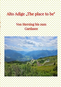 Abbildung von: Alto Adige "The place to be" - epubli