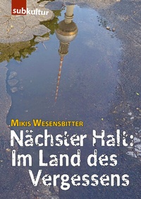 Abbildung von: Nächster Halt: Im Land des Vergessens - edition subkultur