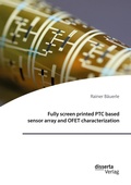Cover: Fully screen printed PTC based sensor array and OFET characterization - disserta Verlag