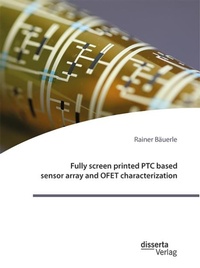 Enlarge image Cover: Fully screen printed PTC based sensor array and OFET characterization - Bedey & Thoms Media eBook