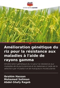 Cover: Amelioration genetique du riz pour la resistance aux maladies a l'aide de rayons gamma - Editions Notre Savoir