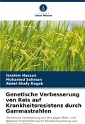 Cover: Genetische Verbesserung von Reis auf Krankheitsresistenz durch Gammastrahlen - Verlag Unser Wissen