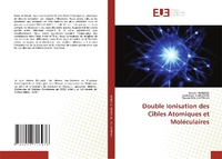 Abbildung von: Double Ionisation des Cibles Atomiques et Moleculaires - Editions Universitaires Europeennes