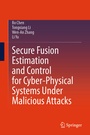 Cover: Secure Fusion Estimation and Control for Cyber-Physical Systems Under Malicious Attacks - Springer
