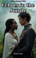 Cover: Echoes in the Jungle: An African Historical Romance - Melody Hope