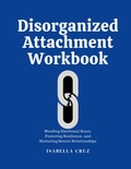 Cover: Disorganized Attachment Workbook - Isabella Cruz