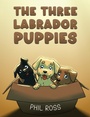 Cover: The Three Labrador Puppies - Austin Macauley Publishers