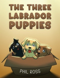 Enlarge image Cover: The Three Labrador Puppies - Austin Macauley Publishers