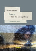 Cover: Rosen f&uuml;r die Eintagsfliege - edition kanu