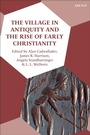 Bild: The Village in Antiquity and the Rise of Early Christianity - T.& T.Clark Ltd