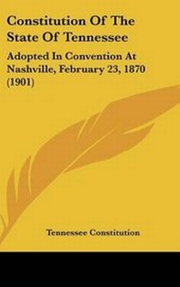 Enlarge image Cover: Constitution of the State of Tennessee - Kessinger Publishing