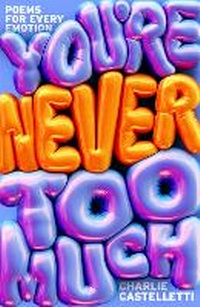 Abbildung von: You're Never Too Much: Poems for Every Emotion - First Ink