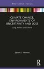 Cover: Climate Change, Environments of Uncertainty and Loss - Routledge