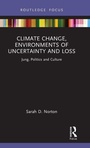 Cover: Climate Change, Environments of Uncertainty and Loss - Routledge