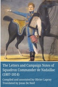 Cover: The Letters and Campaign Notes of Squadron Commander de Nadaillac (1807-1814) - Lulu.com