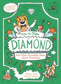 Abbildung von: How to Make a Diamond and Other Incredible Ideas About Chemistry - Arcturus