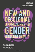Cover: New and Decolonial Approaches to Gender Nonconformity - Bloomsbury Academic