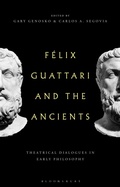 Cover: Felix Guattari and the Ancients - Bloomsbury Academic