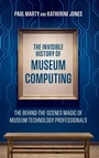 Cover: The Invisible History of Museum Computing - American Alliance of Museums